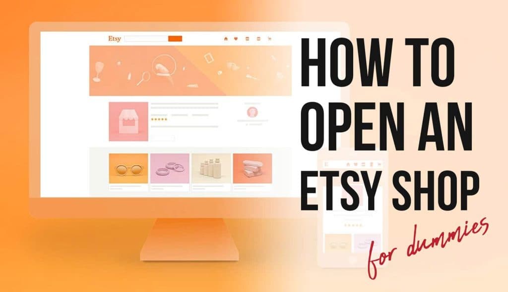 How To Open An Etsy Shop Tips For Basics