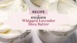 whipped shea butter recipe